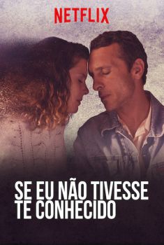 Se Eu Não Tivesse Te Conhecido 1ª Temporada Torrent - WEB-DL 720p/1080p Dual Áudio Se Eu Não Tivesse Te Conhecido 1ª Temporada Torrent - WEB-DL 720p/1080p Dual Áudio